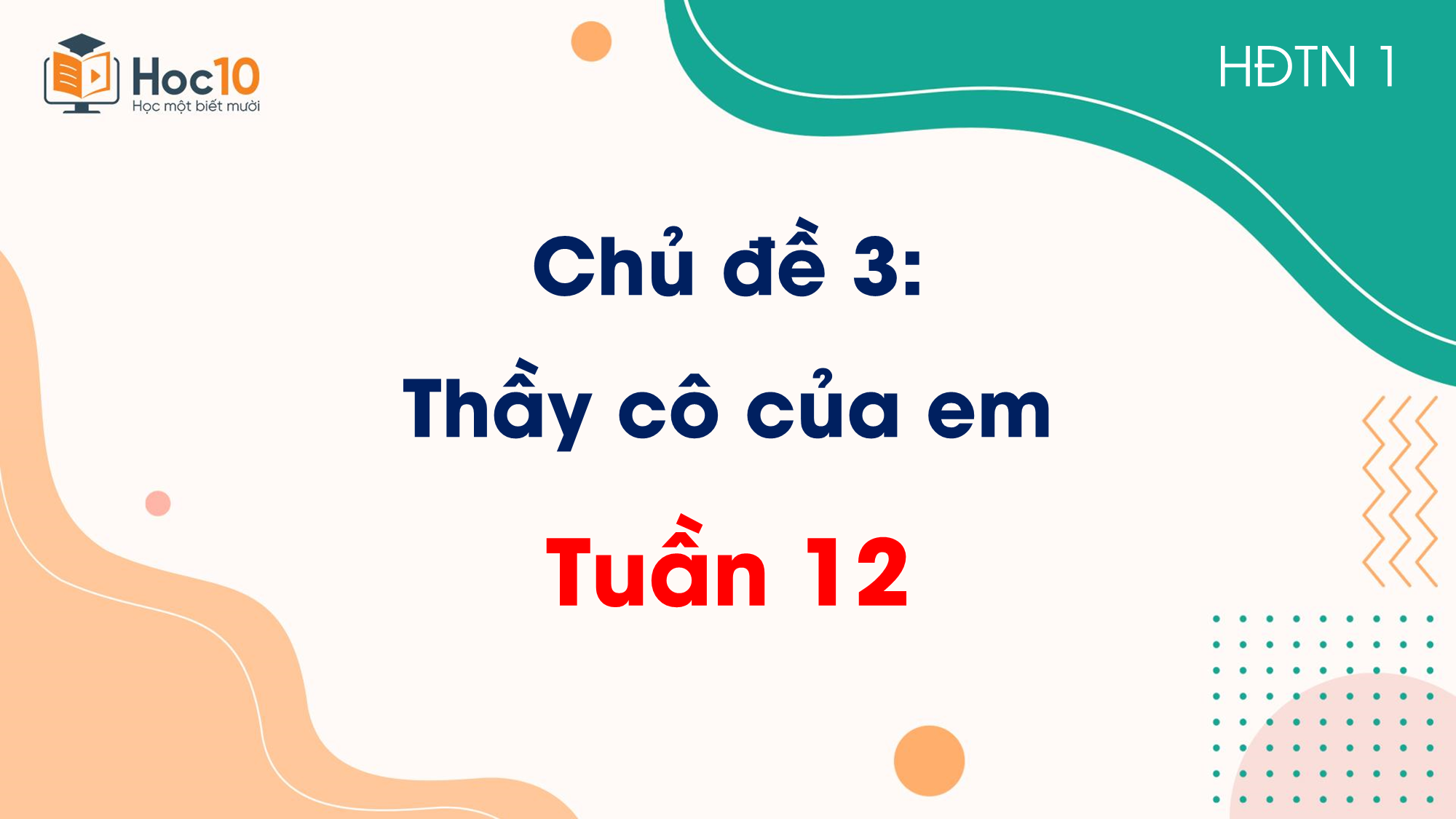 Chủ đề 3 Thầy cô của em  Tuần 12